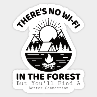 There Is No Wi-fi In The Forest But You'll Find A Better Connection Sticker